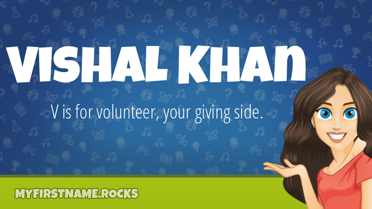 My First Name Vishal Khan Rocks!