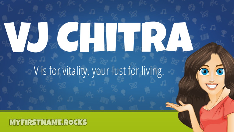 My First Name Vj Chitra Rocks!