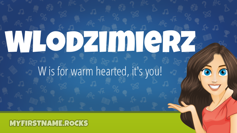 My First Name Wlodzimierz Rocks!