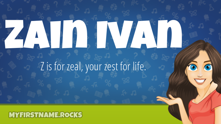 My First Name Zain Ivan Rocks!