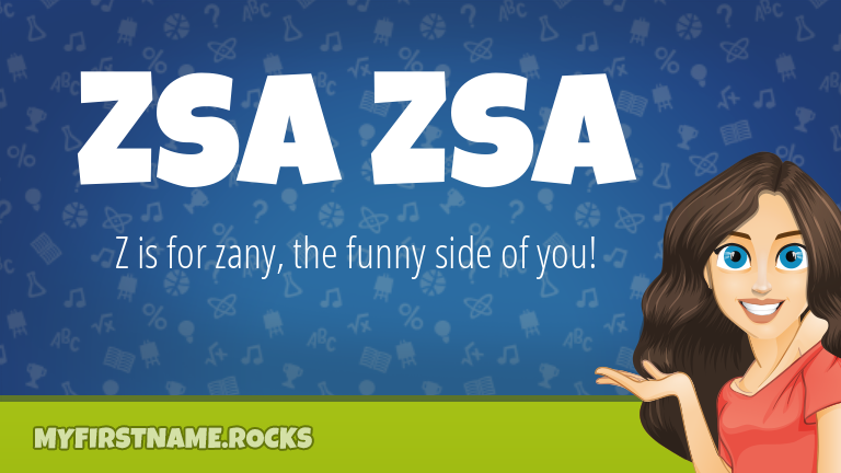 My First Name Zsa Zsa Rocks!